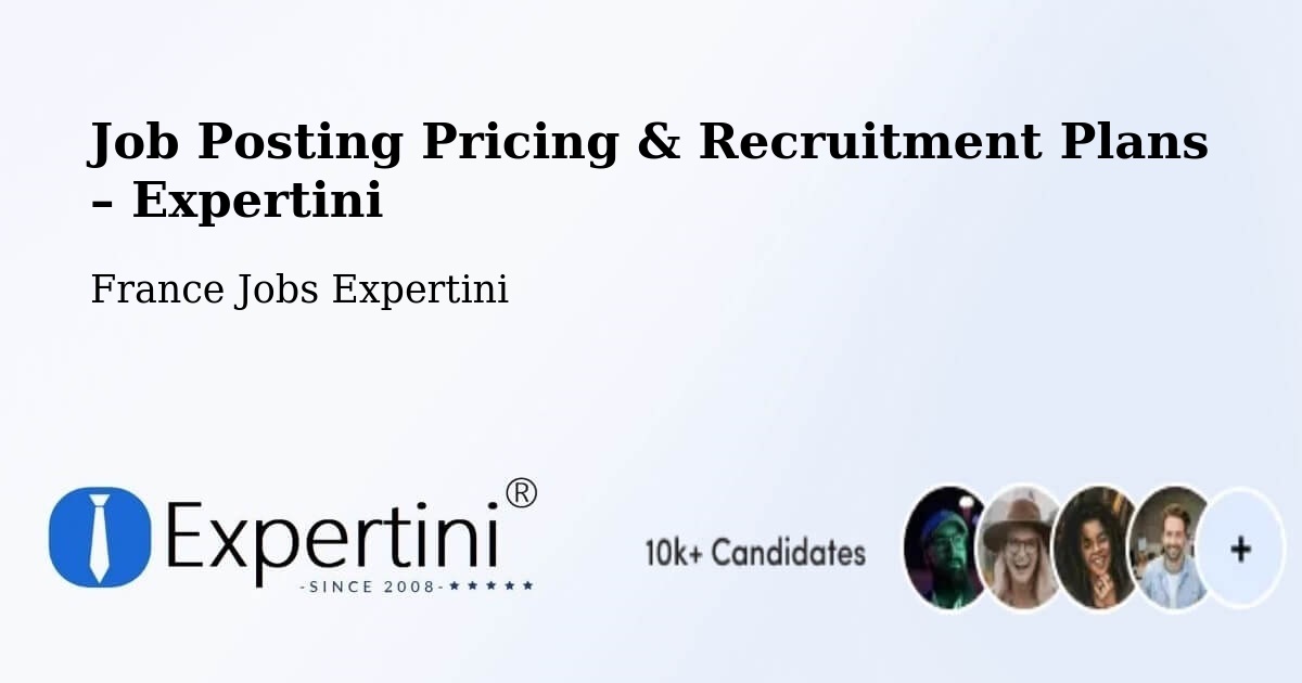 Job Posting Pricing & Recruitment Plans – Mérignac - Mérignac, France Jobs Expertini
